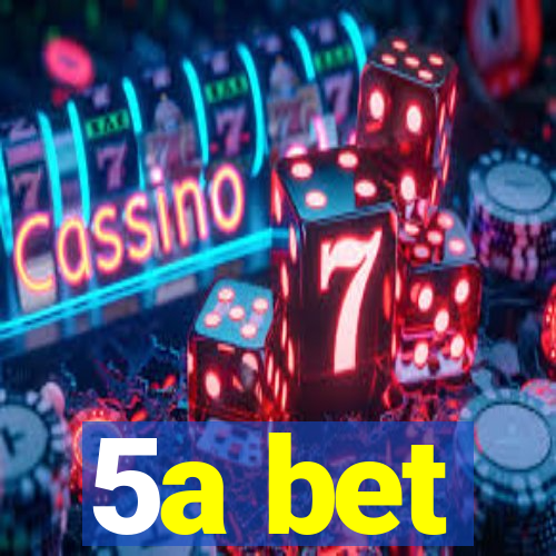 5a bet